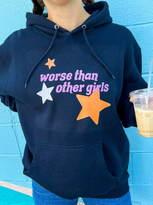 worse than other girls unisex hoodie